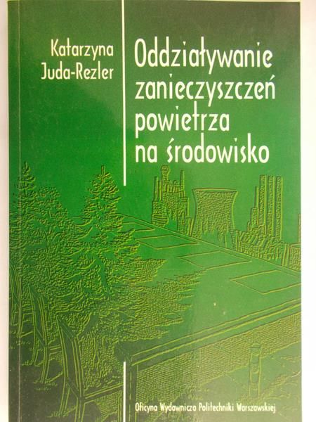 Juda-Rezler Katarzyna - Oddziaływanie zanieczyszczeń powietrza na środowisko