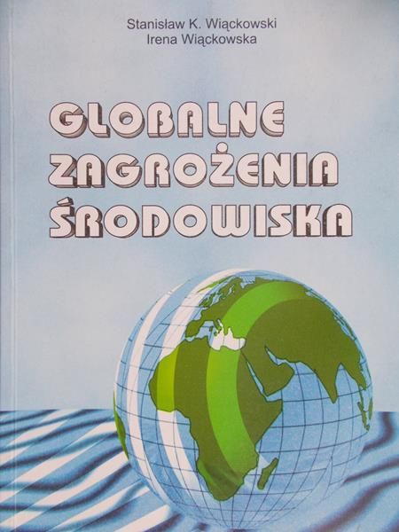 Wiąckowski Stanisław K. - Globalne zagrożenia środowiska