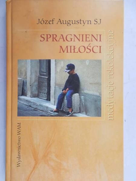Augustyn Józef - Spragnieni miłości