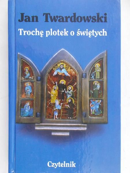 Twardowski Jan - Trochę plotek o świętych