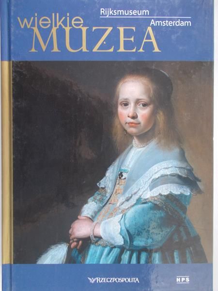 Gondowicz Jan - Wielkie muzea: Rijksmuseum. Amsterdam