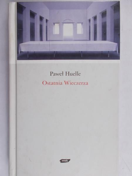 Huelle Paweł - Ostatnia Wieczerza