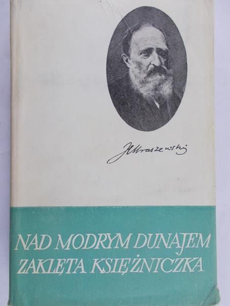 Kraszewski Józef Ignacy - Nad modrym Dunajem. Zaklęta księżniczka