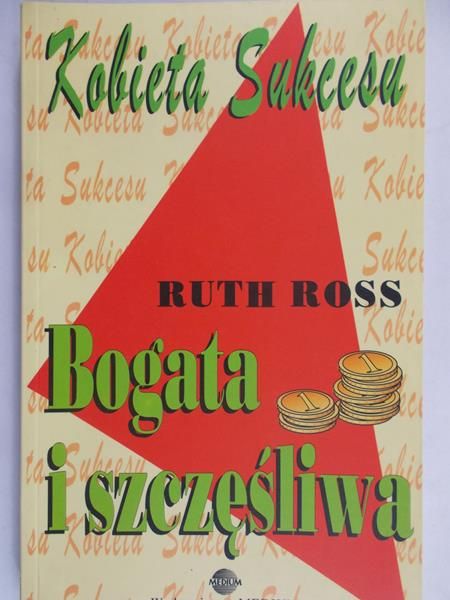 Ross Ruth - Bogata i szczęśliwa