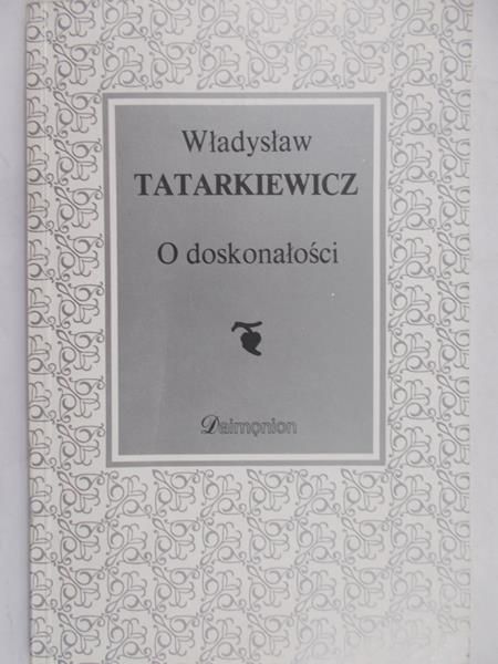 Tatarkiewicz Władysław - O doskonałości