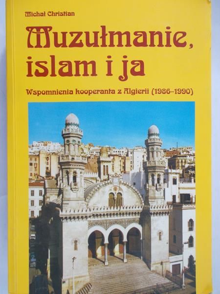 Christian Michał - Muzułmanie, islam i ja