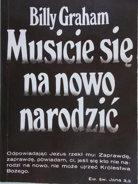 Graham Billy -  Musicie się na nowo narodzić
