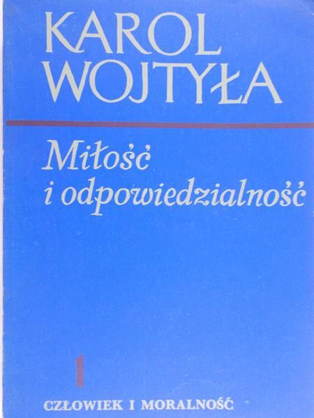 Wojtyła Karol - Miłośc i odpowiedzialność