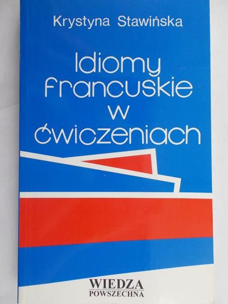 Stawińska Krystyna - Idiomy francuskie w ćwiczeniach