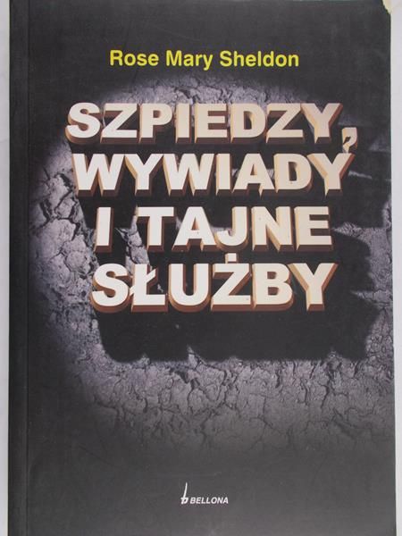 Sheldon Rose Mary - Szpiedzy,wywiady i tajne służby