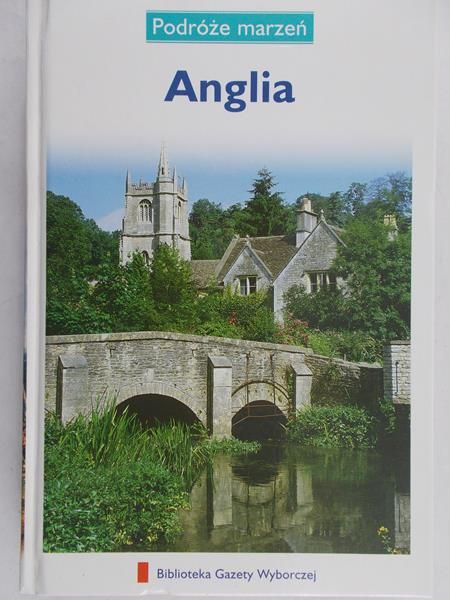 Zaborowska Joanna (red)  -  Anglia.Podróże marzeń