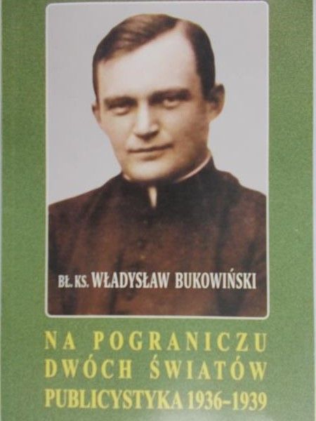 Bukowiński Władysław - Na pograniczu dwóch światów publicystyka 1936 - 1939 r