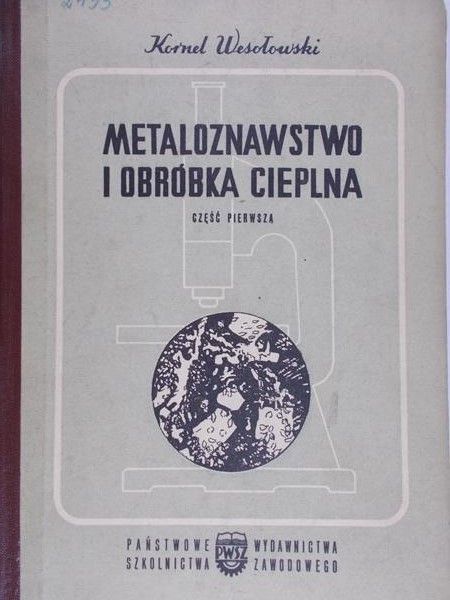 Wesołowski Kornel - Metaloznastwo i obróbka cieplna