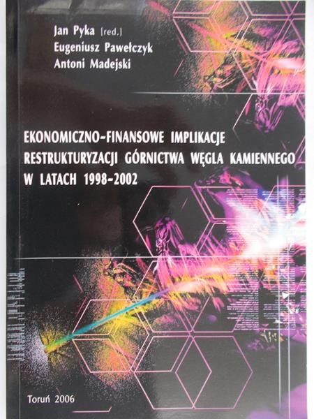 Pyka Jan (red.) - Ekonomiczno-finansowe implikacje restrukturyzacji górnictwa węgla kamiennego w latach 1998-2002