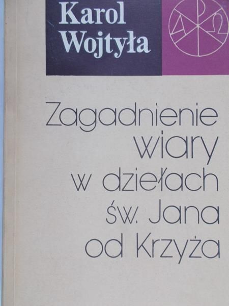 Wojtyła Karol - Zagadnienie wiary w dziełach św. Jana od Krzyża