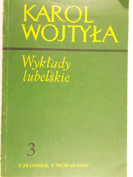 Wojtyła Karol - Wykłady lubelskie, Tom III Człowiek i moralność