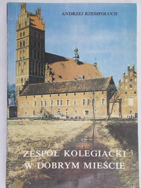 Rzempołuch Andrzej - Zespół kolegiacki w dobrym mieście