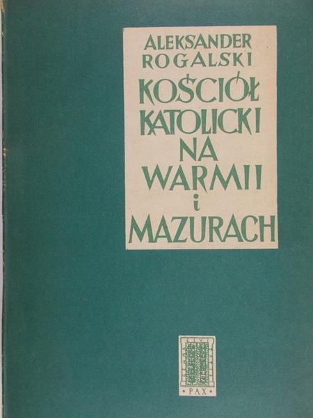 Rogalski Aleksander - Kościół katolicki na Warmii i Mazurach