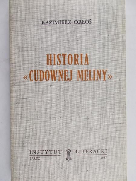 Orłoś Kazimierz - Historia "Cudownej Meliny"