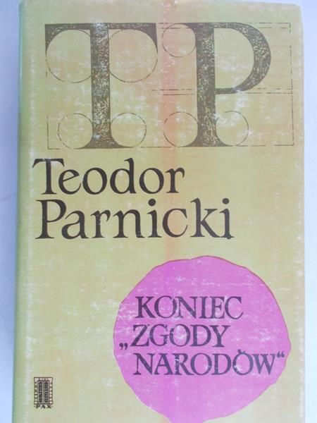 Parnicki Teodor - Koniec ,,Zgody Narodów"