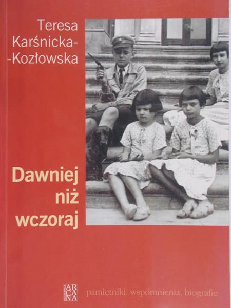 Karśnicka-Kozłowska Teresa - Dawniej niż wczoraj
