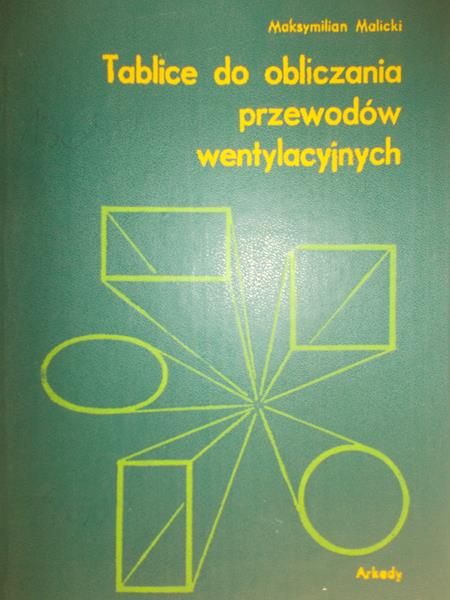 Malicki Maksymilian - Tablice do obliczania przewodów wentylacyjnych