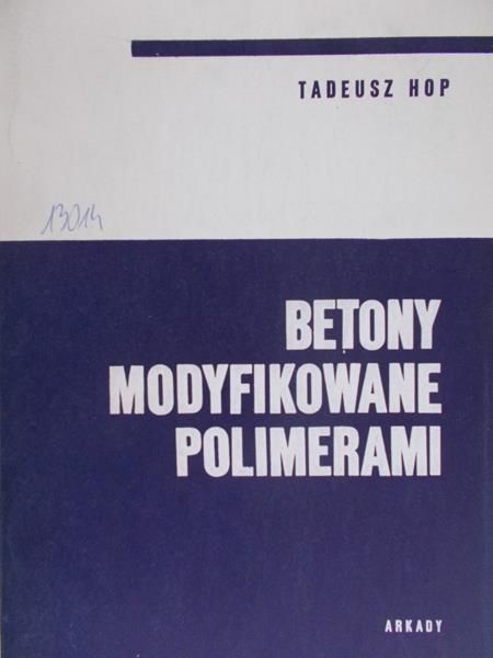 Hop Tadeusz - Betony modyfikowane polimerami
