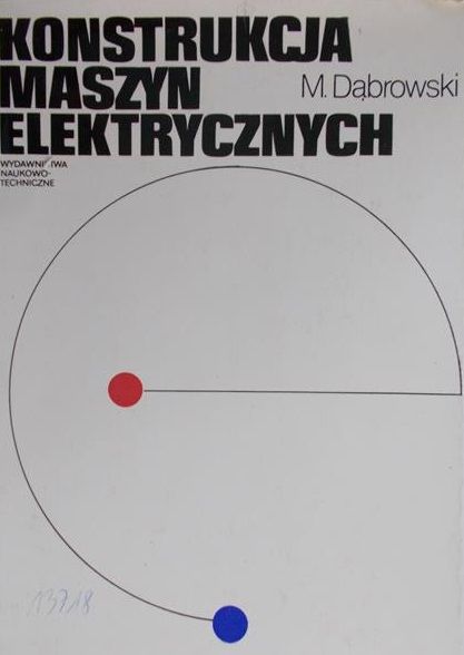 Dąbrowski Mirosław - Konstrukcja maszyn elektrycznych