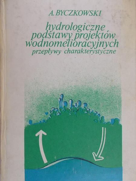 Byczkowski A. - Hydrologiczne podstawy projektów  wodnomelioracyjnych