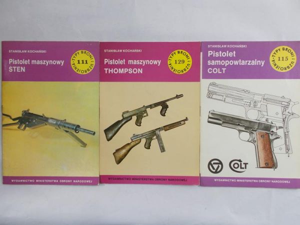 Kochański Stanisław - Pistolet maszynowy Thomson / Pistolet maszynowy Sten / Pistolet samopowtarzalny Colt