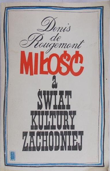 De Rougemont Denis - Miłość a świat kultury zachodniej