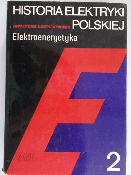 Kolbiński Kazimierz (red.) - Historia elektryki polskiej. Elektroenergetyka, Tom II