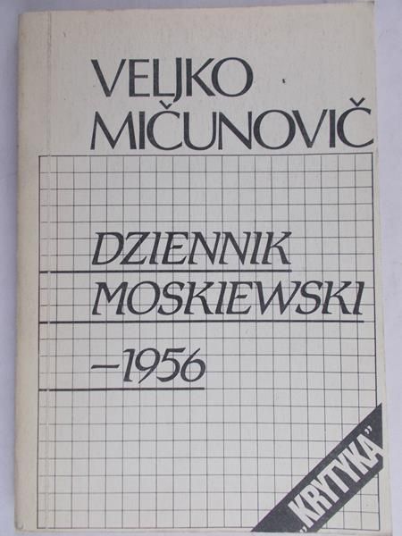 Veljko Micunovic - Dziennik moskiewski - 1956