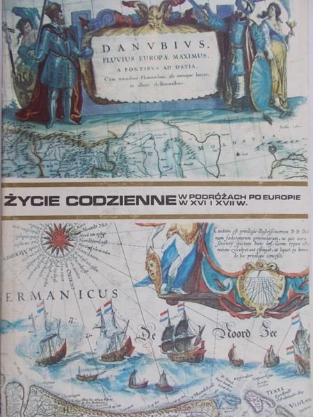 Mączak Antoni - Życie codzienne w podróżach po Europie w XVI i XVII w.