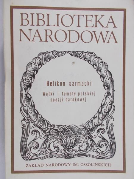 Vincenz Andrzej (opr.) - Helikon sarmacki. Wątki i tematy polskiej poezji barokowej