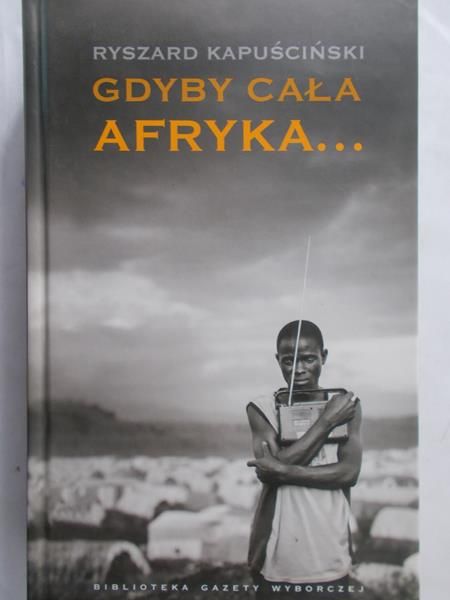 Kapuściński Ryszard - Gdyby cała Afryka ...