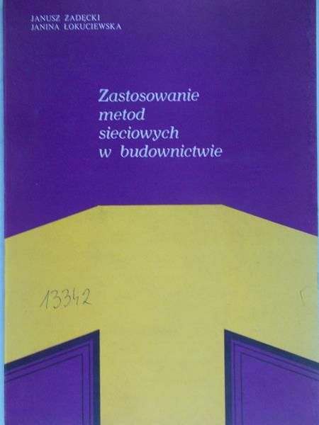 Zadęcki Janusz - Zastosowanie metod sieciowych w budownictwie