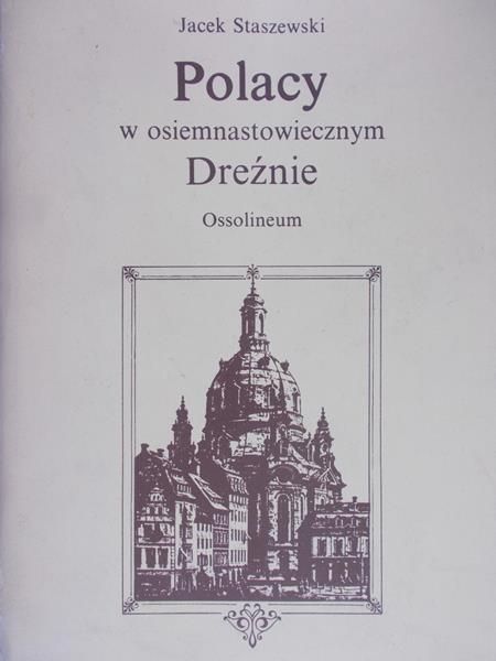 Staszewski Jacek - Polacy w osiemnastowiecznym  Dreźnie
