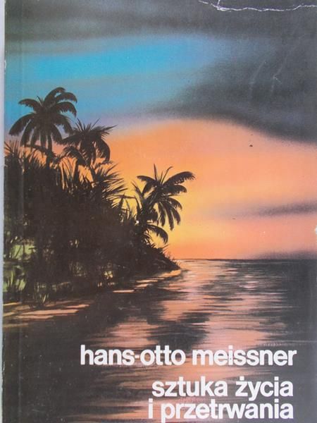 Meissner Hans-Otto - Sztuka życia i przetrwania