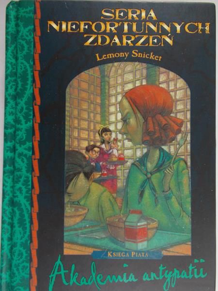 Snicket Lemony - Seria niefortunnych zdarzeń : Akademia antypatii