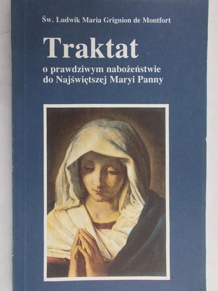 De Montfort Ludwik Maria Grignion  - Traktat o prawdziwym nabożeństwie do Najświętszej Maryi Panny