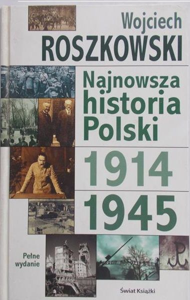 Roszkowski Wojciech - Najnowsza historia Polski 1914-1945