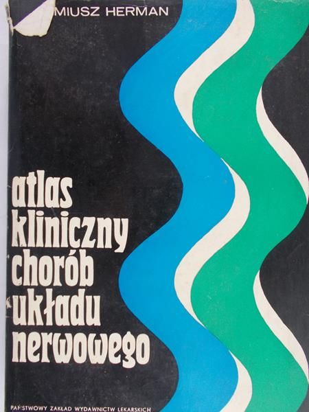 Herman Eufemiusz - Atlas kliniczny chorób układu nerwowego