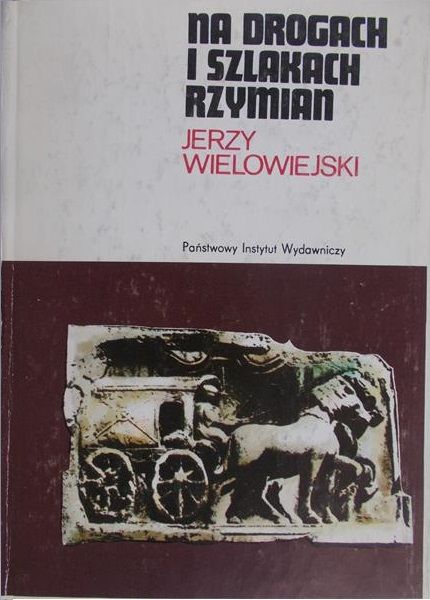 Wielowiejski Jerzy - Na drogach i szlakach Rzymian