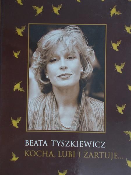 Tyszkiewicz Beata - Kocha, lubi i żartuje…