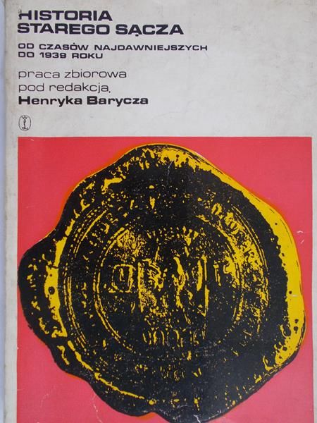 Barycza Henryk (red.) - Historia Starego Sącza