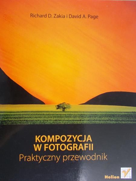 Zakia Richard D. - Kompozycja w fotografii. Praktyczny przewodnik