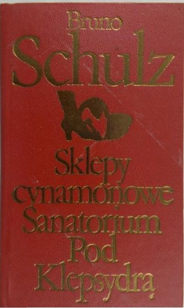 Schulz Bruno - Sklepy cynamonowe / Sanatorium Pod Klepsydrą