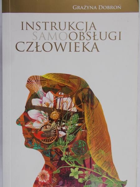 Dobroń Grażyna - Instrukcja samoobsługi człowieka
