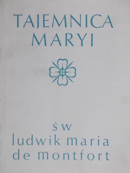 Montfort Ludwik Maria - Tajemnica Maryi